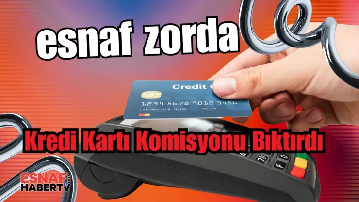 Kredi Kartı Komisyonları Esnafı Zorluyor, Tüketici Mağdur Oluyor!