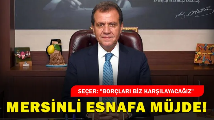 Mersin Büyükşehir Belediyesi'nden esnafı gülümseten haber