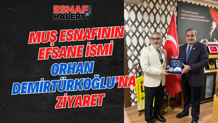 Muş Esnafının Efsane İsmi Orhan Demirtürkoğlu'nu Ziyaret Ettik