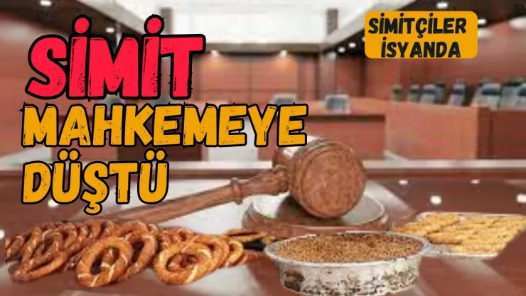 Simit Mahkemeye Düştü