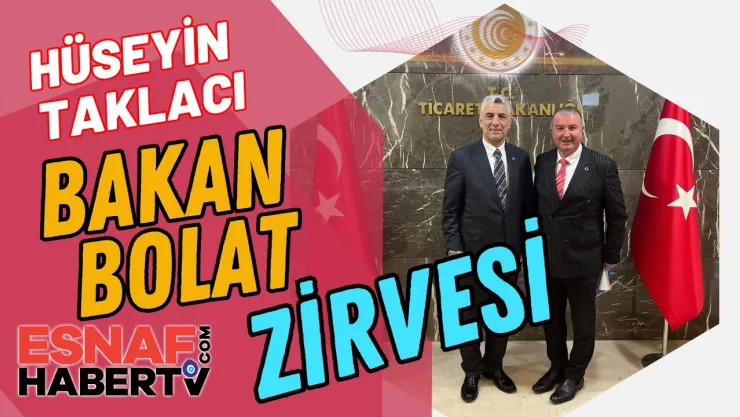Taklacı, Ticaret Bakanı Ömer Bolat ile Görüştü