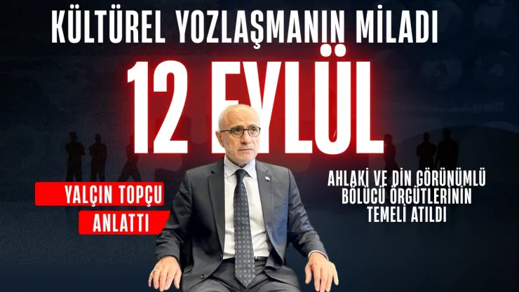 Yalçın Topçu 12 Eylül'ü Yorumladı...Terör Örgütleri ve Kültürel Yozlaşmanın Önü Açıldı