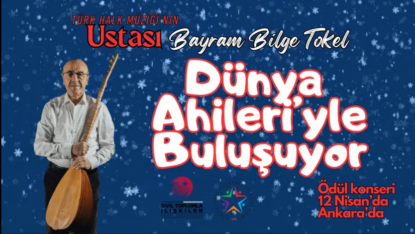 Usta Sanatçı Bayram Bilge Tokel Dünya Ahileri İle Buluşuyıor