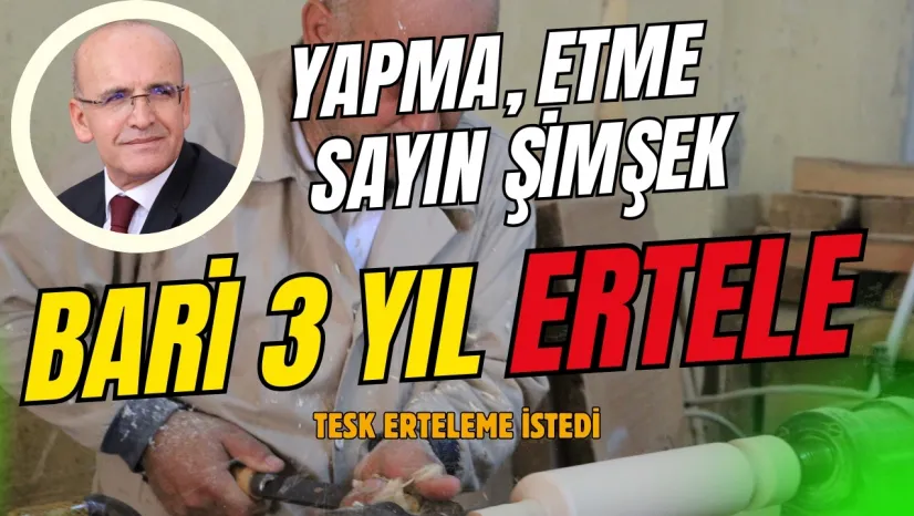 Yapma , Etme Diyemiyoruz Bari 3 Yıl Ertele