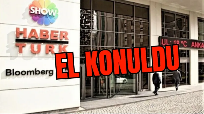 Aralarında Habertürk, Show TV ve Bloomberg HT'nin de bulunduğu 121 şirkete el konuld