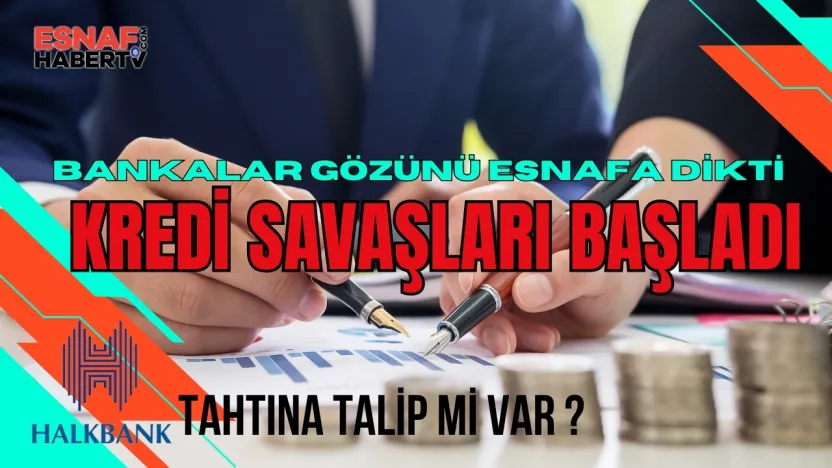Esnafın Kredi Savaşı: Kara Gün Dostu Halkbank'ın Yanına Yeni Oyuncular Geldi