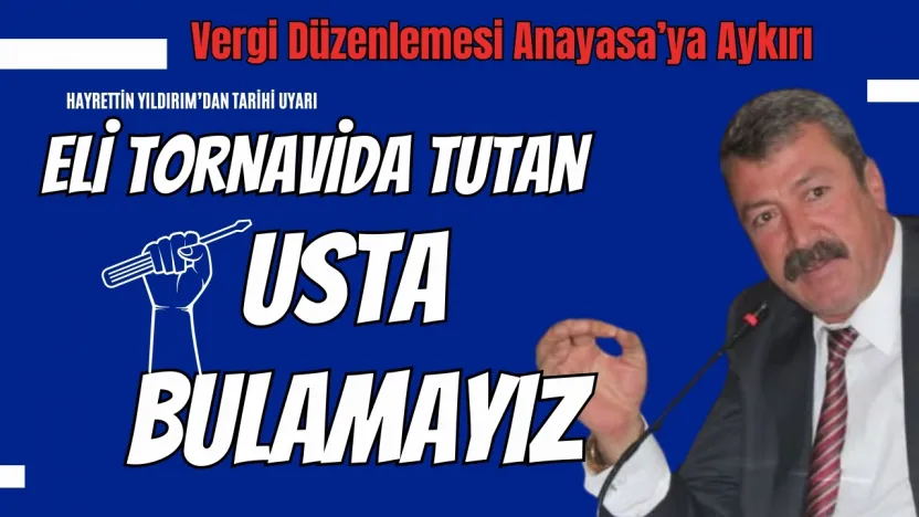 Hayrettin Yıldırım Uyardı Tornavida Tutan Usta Bulamayacaksınız!
