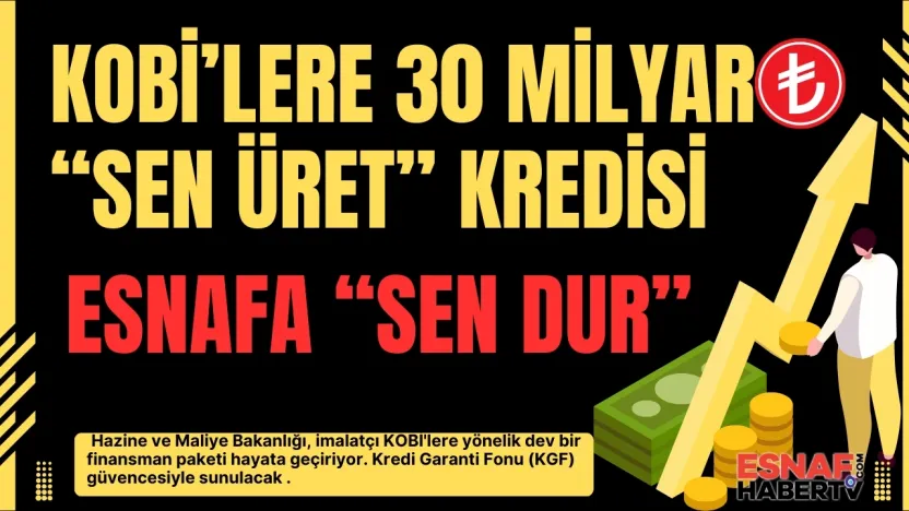 Hazine ve Maliye'den KOBİ'lere 30 Milyar TL'lik Yeni Finansman Desteği