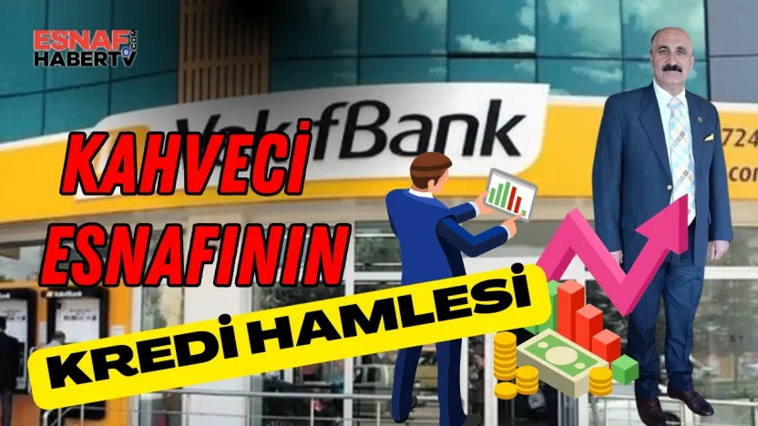 Kahveciler Odası Başkanı İsa Güven'den Esnafa Nefes Aldıran Kredi Hamlesi