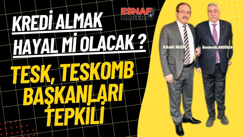 Tesk ve Teskomb Başkanlarından Tepki Var