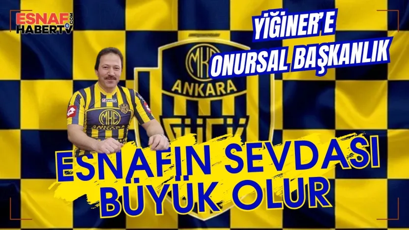 Yiğiner'e Ankaragücü Onursal Başkanlığı Verildi