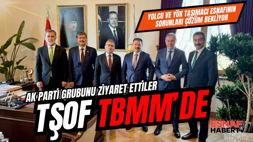 Yolcu ve Yük Taşımacı Esnaflarının Sorunları TBMM Gündeminde