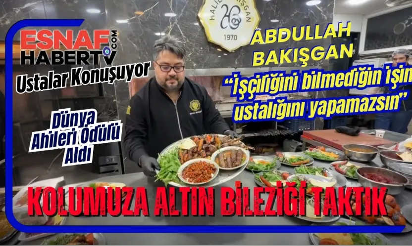 Abdullah Bakışgan...İşçiliğini bilmediğin işin ustalığını yapamazsın !