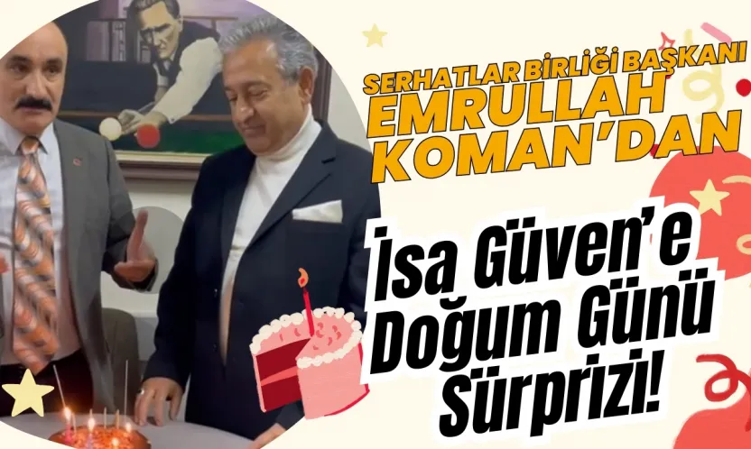İsa Güven'e Sürpriz Doğum Günü Kutlaması
