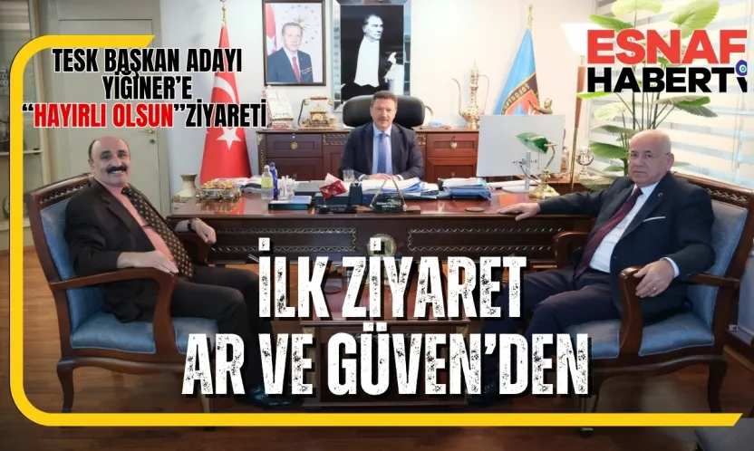 TESK Genel Başkan Adayı Mehmet Yiğiner'e 'Hayırlı Olsun' Ziyaretleri Başladı